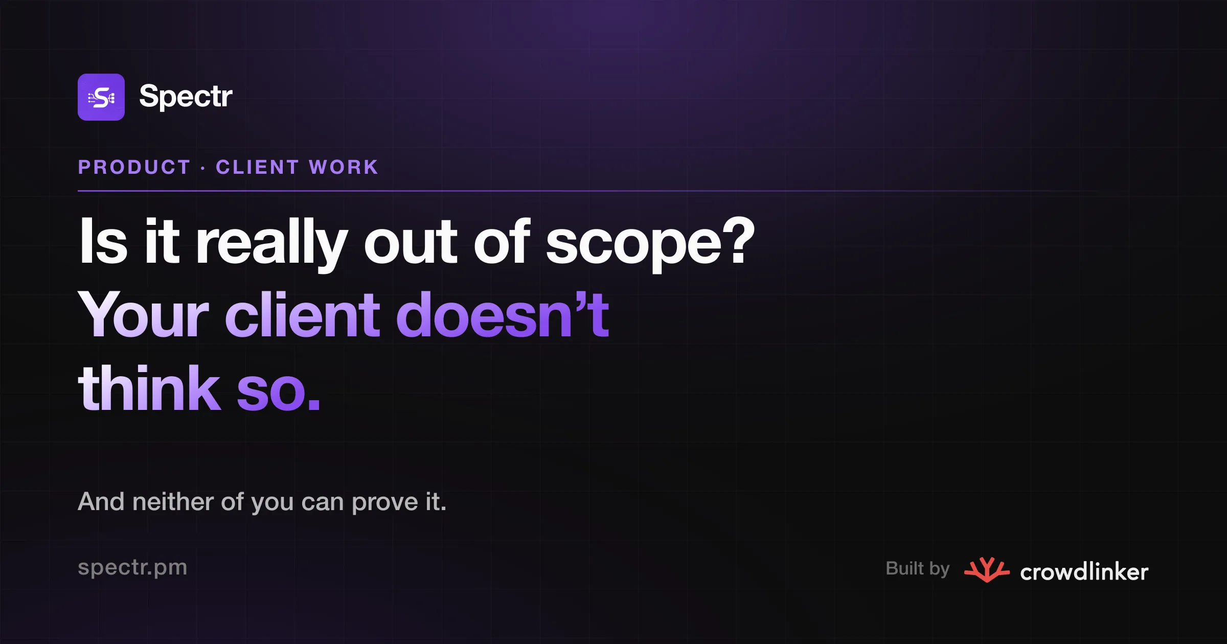 Is it really out of scope? Your client doesn't think so.