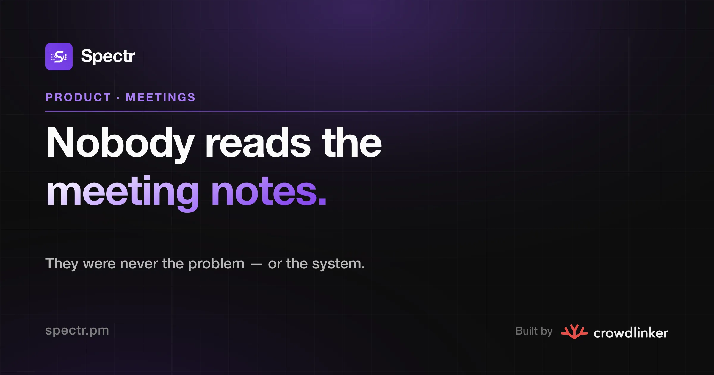 Nobody reads the meeting notes.
